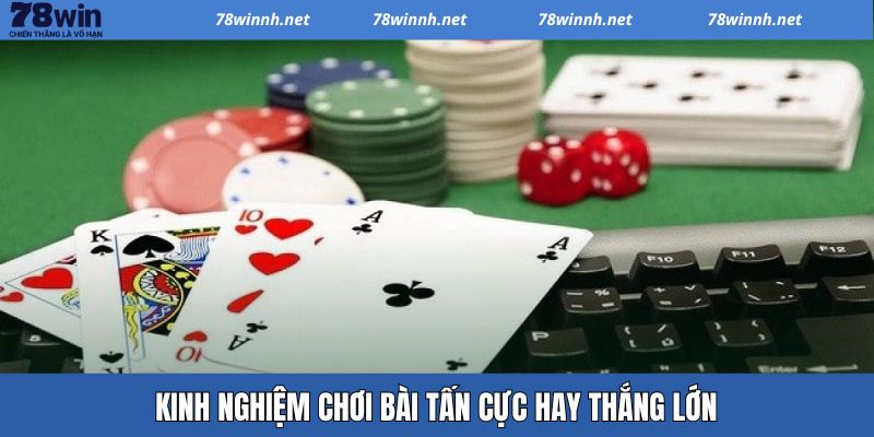 Game Bài Tấn – Tựa Game Kinh Điển Mang Đậm Tính Chiến Thuật 4 Mách bạn một số kinh nghiệm chơi game bài Tấn giúp thắng lớn